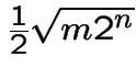 $\frac{1}{2}\sqrt{m2^{n}}$