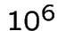 $ 10^{6}$