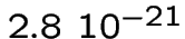 $2.8\ 10^{-21}$