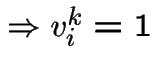 $\Rightarrow v_{i}^{k}=1$