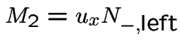 $M_2 = u_{x} N_{-,\mbox{left}}$