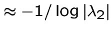 $\approx -1/\log \vert \lambda_{2} \vert$