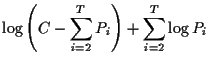 $\displaystyle \log \left( C - \sum_{i=2}^{T}P_i \right)
+
\sum_{i=2}^{T}\log P_i$