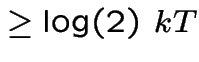 $\ge \log(2)\ k T$