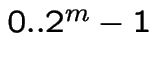 $0..2^{m}-1$