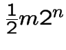 $\frac{1}{2}m2^{n}$