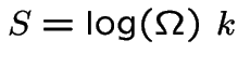 $S = \log(\Omega)\ k$