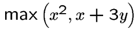 $\max \left(x^{2}, x+3y\right)$