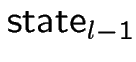 $\mbox{state}_{l-1}$