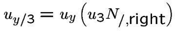 $u_{y/3} = u_{y} \left(u_{3} N_{/,\mbox{right}}\right)$