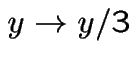 $y\rightarrow y/3$