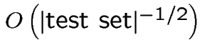 $O\left({\vert\mbox{test set}\vert^{-1/2}}\right)$