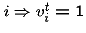 $i \Rightarrow v_{i}^{t}=1$