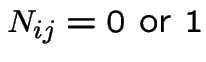 $N_{ij} = 0 \mbox{ or } 1$