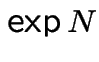 $\exp N$