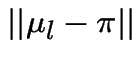 $\vert\vert \mu_{l} - \pi \vert\vert$