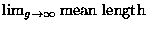 $\lim_{g \rightarrow \infty} \mbox{mean length}$