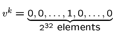 $v^{k}=\underbrace{0,0,\ldots,1,0,\ldots,0}_{2^{32}\ \mbox{elements}}$