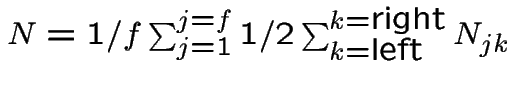 $N=1/{f}\sum_{j=1}^{j=f} 1/2\sum_{k=\mbox{left}}^{k=\mbox{right}} N_{jk}$