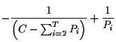 $\displaystyle -\frac{1}{\left( C - \sum_{i=2}^{T}P_i \right)}
+
\frac{1}{P_i}$