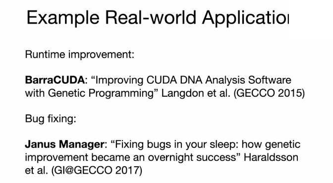 Real world applications, Improving CUDA DNA Analysis Software with Genetic Programming, APR, Fixing Bugs in Your Sleep: How Genetic Improvement Became an Overnight Success